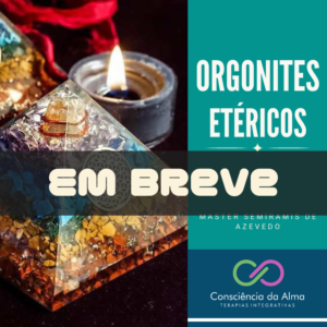 Orgonites Etéricos – EM BREVE